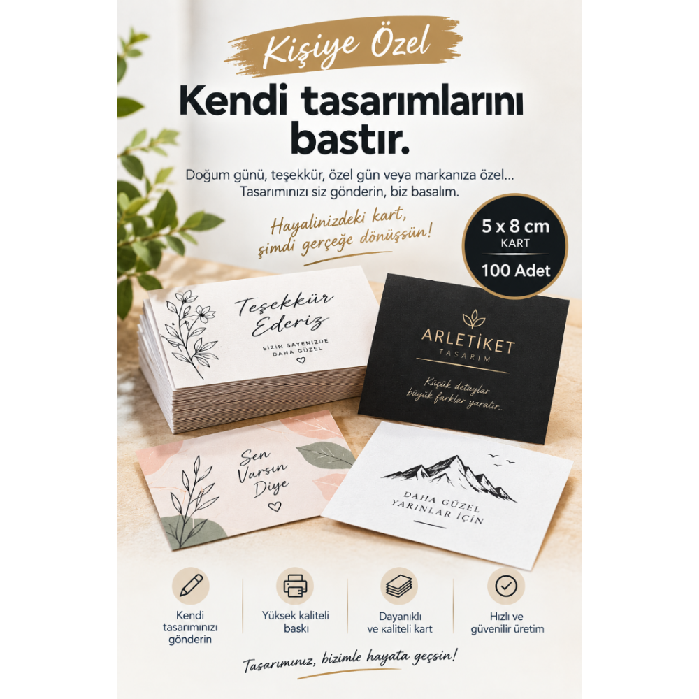 Kişiye Özel Kart Baskı 5x8 cm – Kendi Tasarımını Bastır, 100 Adet